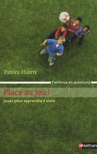 Place Au Jeu ! - Jouer Pour Apprendre À Vivre
