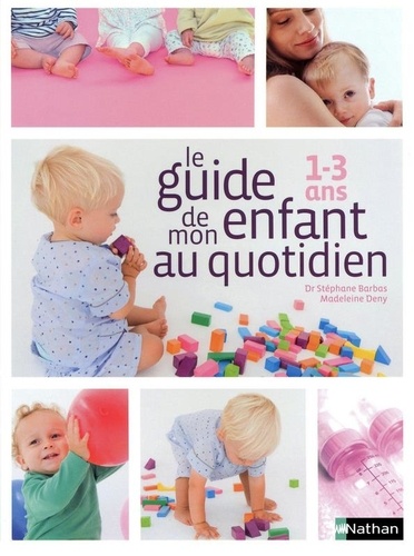 Le Guide De Mon Enfant Au Quotidien - 1-3 Ans