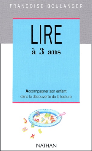 Lire À 3 Ans - Accompagner Son Enfant Dans La Découverte De La Lecture