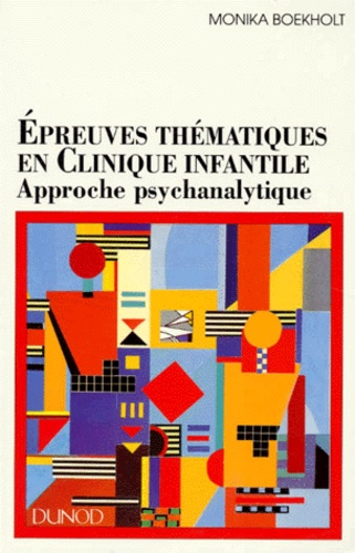 Epreuves Thematiques En Clinique Infantile - Approche Psychanalytique