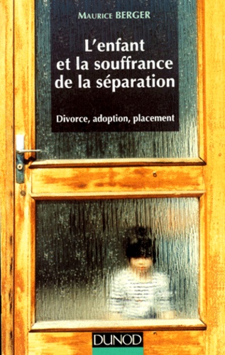 L'enfant Et La Souffrance De La Separation - Divorce, Adoption, Placement