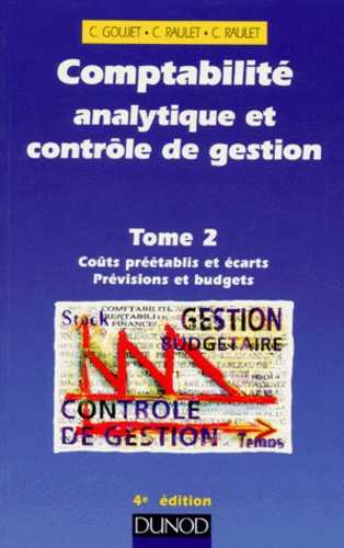 Comptabilité Analytique Et Contrôle De Gestion - Tome 2, Coûts Préétablis Et Écarts, Prévisions Et Budgets