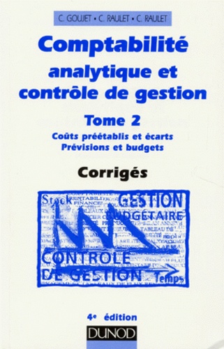 Comptabilité Analytique Et Contrôle De Gestion - Tome 2, Coûts Préétablis Et Écarts, Prévisions Et Budgets, Corrigés