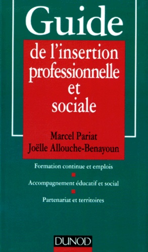 Guide De L'insertion Professionnelle Et Sociale - Formation Continue Et Emplois, Accompagnement Educatif Et Social, Partenariat Et Territoires