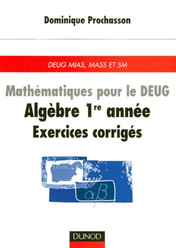 Mathematique Pour Le Deug Mias, Mass Et Sm - Algèbre 1ère Année, Exercices Corrigés