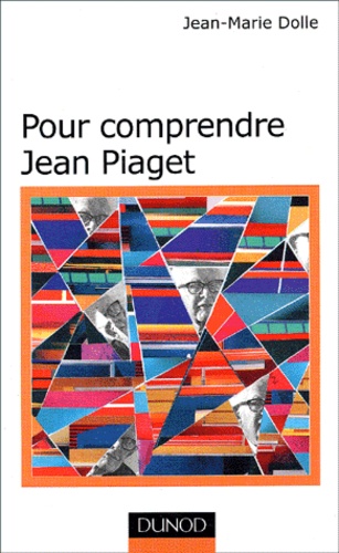 Pour Comprendre Jean Piaget - 3ème Édition