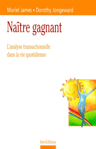 Naitre Gagnant - L'analyse Transactionnelle Dans La Vie Quotidienne