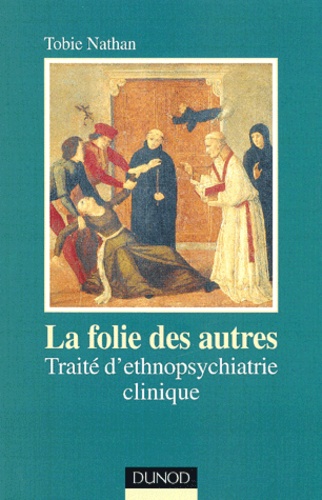La Folie Des Autres - Traite D'ethnopsychiatrie Clinique, 2eme Edition