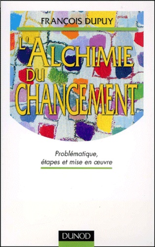 L'alchimie Du Changement - Problématique, Étapes Et Mise En Oeuvre