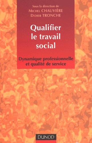 Qualifier Le Travail Social - Dynamique Professionnelle Et Qualité De Service