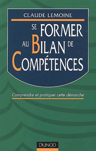 Se Former Au Bilan De Compétences - Comprendre Et Pratiquer Cette Démarche