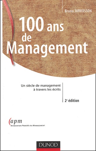 100 Ans De Management - Un Siècle De Management À Travers Les Écrits