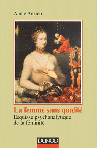 La Femme Sans Qualité - Esquisse Psychanalytique De La Féminité