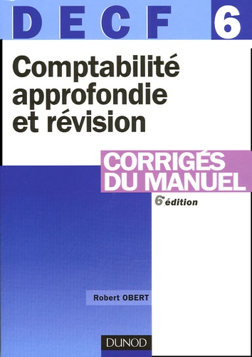 Comptabilité Approfondie Et Révision Decf 6 - Corrigés Du Manuel