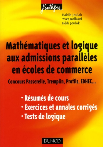 Mathématiques Et Logique Aux Admissions Parallèles En Écoles De Commerce - Concours Passerelle, Tremplin, Profils, Edhec - Résumés De Cours, Exercices Et Annales Corrigés, Tests De Logique