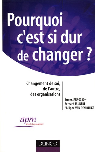 Pourquoi C'est Si Dur De Changer ? - Changement De Soi, De L'autre, Des Organisations