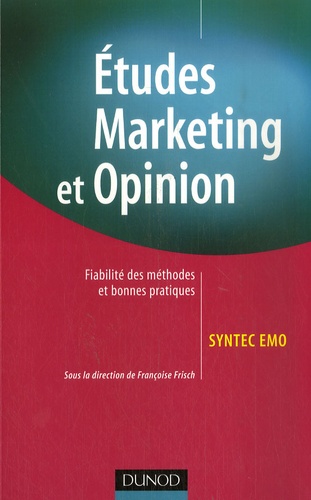 Etudes Marketing Et Opinion - Fiabilité Des Méthodes Et Bonnes Pratiques