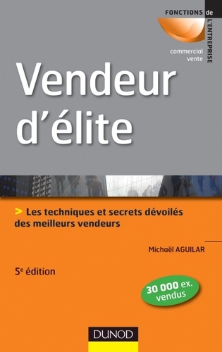 Vendeur D'élite - Techniques Et Secrets Dévoilés Des Meilleurs Vendeurs