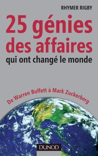 25 Génies Des Affaires Qui Ont Changé Le Monde - De Warren Buffet À Mark Zuckerberg