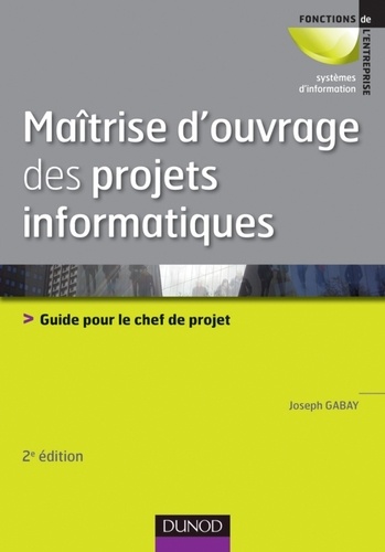 Maîtrise D'ouvrage Des Projets Informatiques - Guide Pour Le Chef De Projet