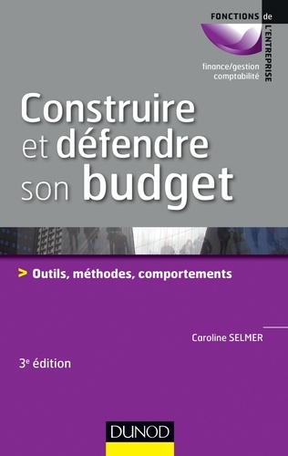 Construire Et Défendre Son Budget - Outils, Méthodes, Comportements