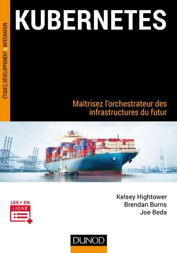 Kubernetes - Maîtrisez L'orchestrateur Des Infrastructures Du Futur