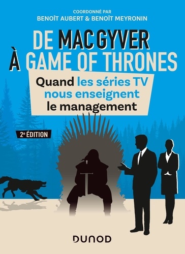 De Macgyver À Games Of Thrones - Quand Les Séries Tv Nous Enseignent Le Management