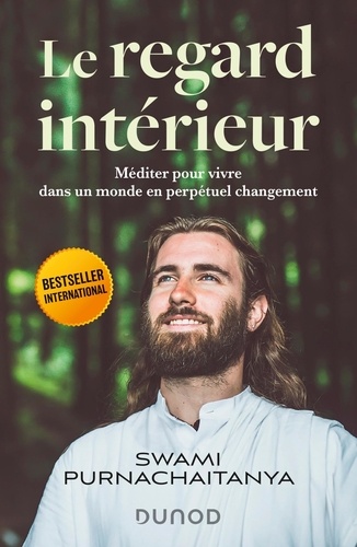 Le Regard Intérieur - Méditer Pour Vivre Dans Un Monde En Perpétuel Changement