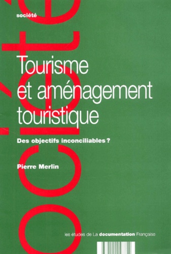 Tourisme Et Aménagement Touristique - Des Objectifs Inconciliables ?