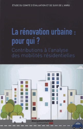 La Rénovation Urbaine : Pour Qui ? - Contributions À L'analyse Des Mobilités Résidentielles