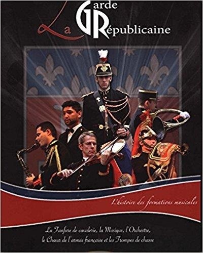 La garde républicaine : Histoire des formations musicales :La fanfare de cavalerie, La musique, l'orchestre, Le coeur de l'armée francaise et les trompes de chasse
