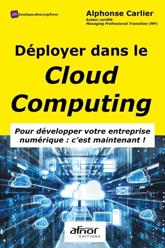 Déployer Dans Le Cloud Computing - Pour Développer Votre Entreprise Numérique : C'est Maintenant !