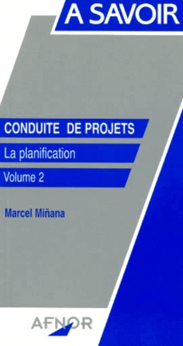 CONDUITE DE PROJETS : LA PLANIFICATION - VOLUME 2