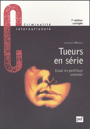 Tueurs En Série - Essai En Profilage Criminel, 7ème Édition Corrigée