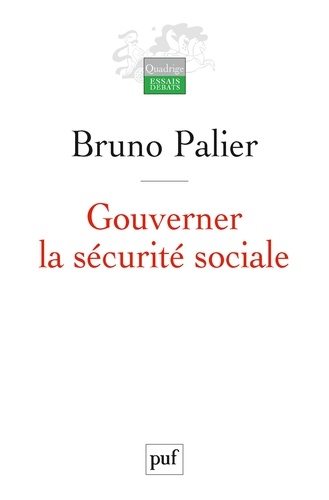 Gouverner La Sécurité Sociale - Les Réformes Du Système Français De Protection Sociale Depuis 1945