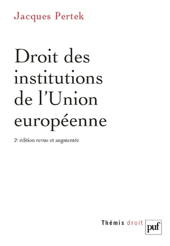 Droit Des Institutions De L'union Européenne - Thémis édition revue et augmentée