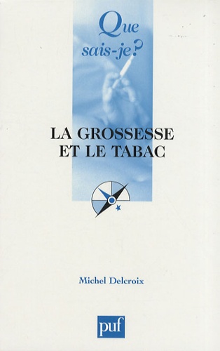 La Grossesse Et Le Tabac - Que Sais-Je 4e édition