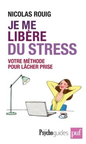 Je Me Libère Du Stress - Votre Méthode Pour Lâcher Prise