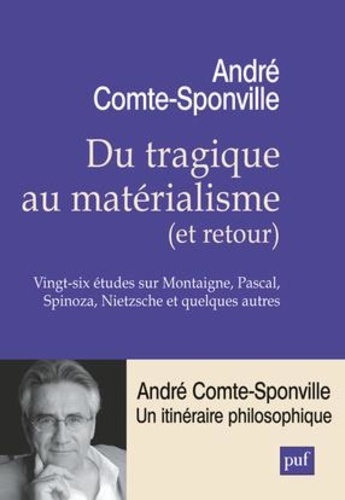 Du Tragique Au Matérialisme (Et Retour) - Vingt-Six Études Sur Montaigne, Pascal, Spinoza, Nietzsche Et Quelques Autres