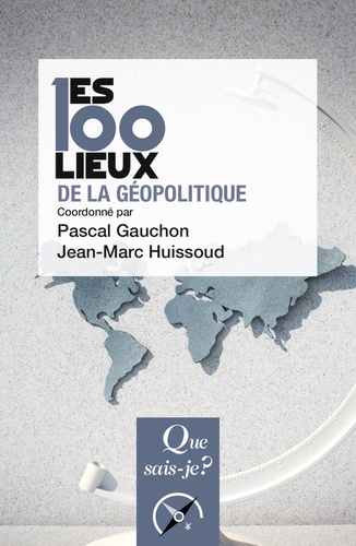 Les 100 Lieux De La Géopolitique - Que Sais-Je 6e édition
