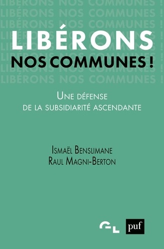 Libérons Nos Communes ! - Une Défense De La Subsidiarité Ascendante