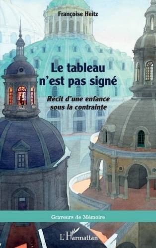 Le Tableau N'est Pas Signé - Récit D'une Enfance Sous La Contrainte