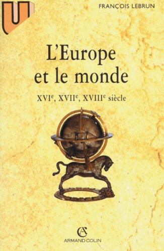 L'europe Et Le Monde - Xvie-Xviie-Xviiie Siècle