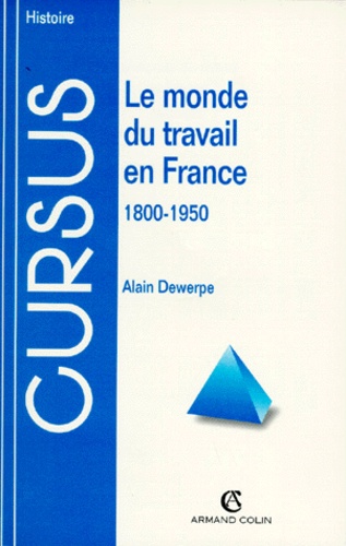Le Monde Du Travail En France (1800-1950)