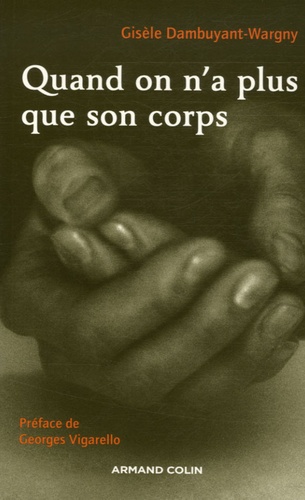 Quand On N'a Plus Que Son Corps - Soin Et Non-Soin De Soi En Situation De Précarité