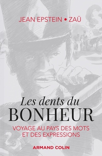 Les Dents Du Bonheur - Voyage Au Pays Des Mots Et Des Expressions
