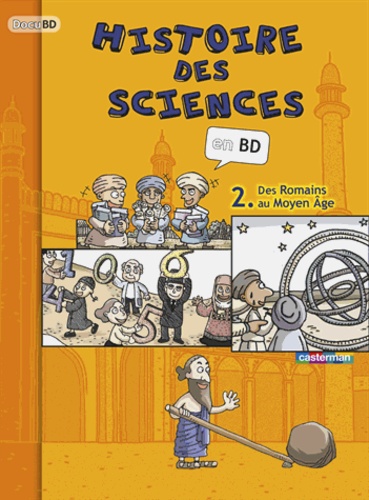 Histoire Des Sciences En Bd Tome 2 - Des Romains Au Moyen Age
