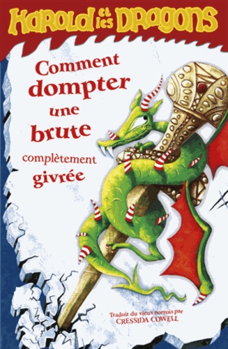 Harold Et Les Dragons Tome 4 - Comment Dompter Une Brute Complètement Givrée