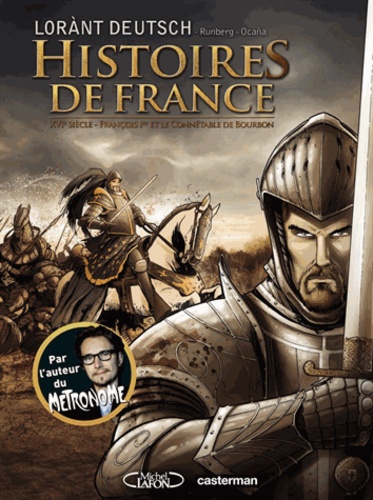 Histoires De France - Tome 1 - Xvie Siècle - François 1er Et Le Connétable De Bourbon