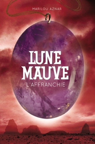 Lune Mauve - Tome 3 - L'affranchie